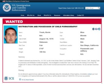 Kevin Trask is on the U.S. Immigration and Customs Enforcement agency's most wanted list for distribution and possession of child pornography..